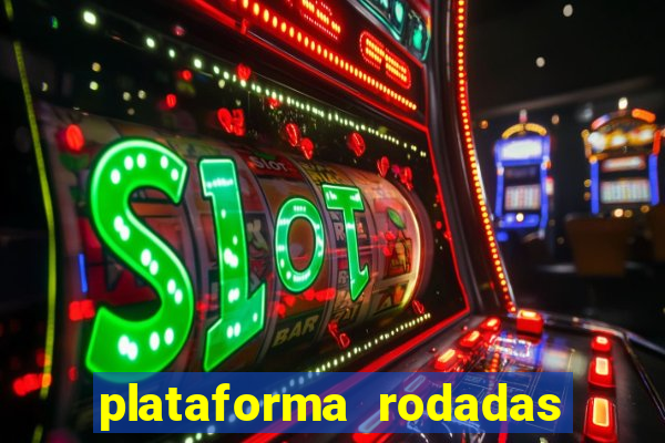 plataforma rodadas gratis sem deposito